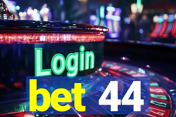 bet 44